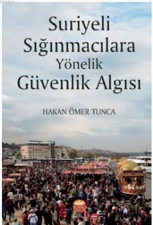 Suriyeli Sığınmacılara Yönelik Güvenlik Algısı