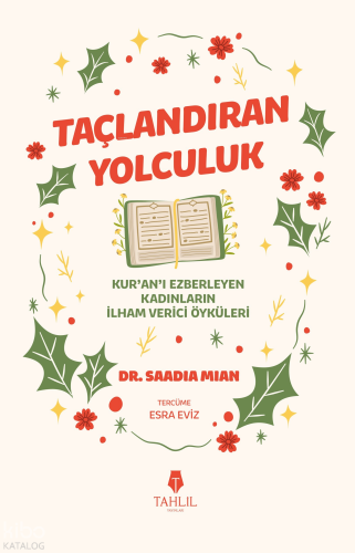Taçlandıran Yolculuk;Kur’an’ı Ezberleyen Kadınların İlham Verici Öyküleri