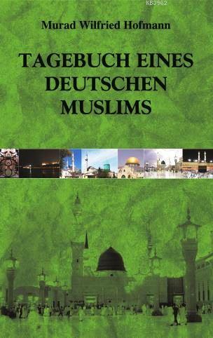 Tagebuch Eines Deutschen Muslims Murad Wilfried Hofmann