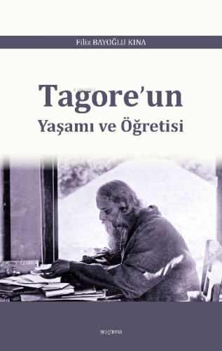 Tagore’un Yaşamı ve Öğretisi Filiz Bayoğlu Kına