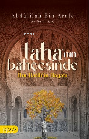 Taha'nın Bahçesinde; İbn Hatib'in Hayatı Abdülilah bin Arafe