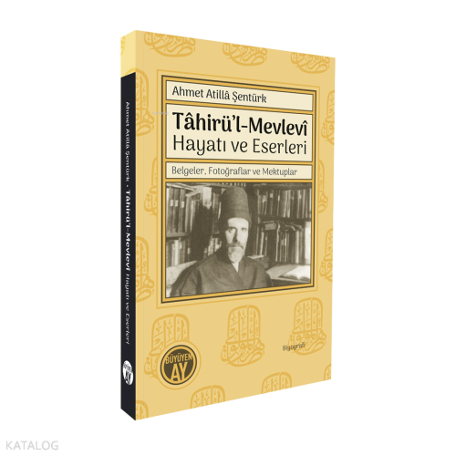 Tâhirü’l-Mevlevî Hayatı ve Eserleri;Belgeler, Fotoğraflar ve Mektuplar