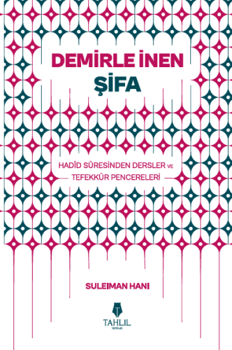 Demirle İnen Şifa - Hadid Suresinden Dersler ve Tefekkür Pencereleri