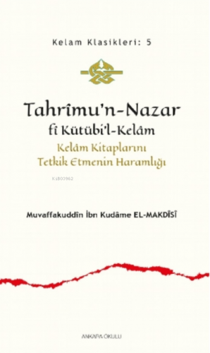 Tahrîmu’n- Nazar fî Kütübi’l- Kelâm;Kelâm Kitaplarını Tetkik Etmenin Haramlığı