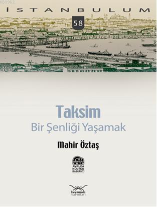 Taksim:; Bir Şenliği Yaşamak Mahir Öztaş