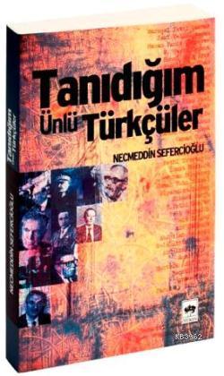 Tanıdığım Ünlü Türkçüler