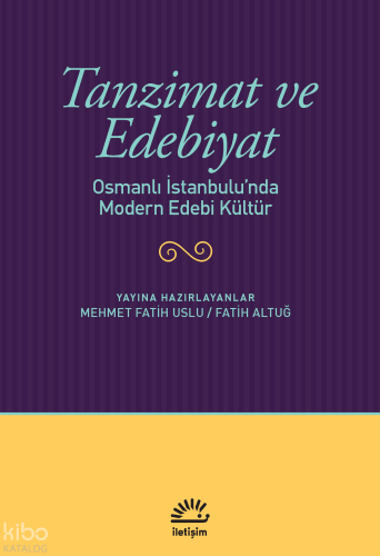 Tanzimat ve Edebiyat;Osmanlı İstanbulu'nda Modern Edebi Kültür