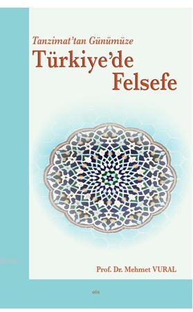 Tanzimat'tan Günümüze Türkiye'de Felsefe Mehmet Vural
