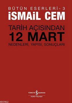 Tarih Açısından 12 Mart; Nedenleri, Yapısı, Sonuçları