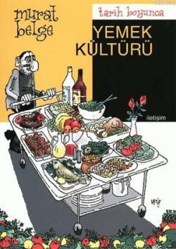 Tarih Boyunca Yemek Kültürü Murat Belge