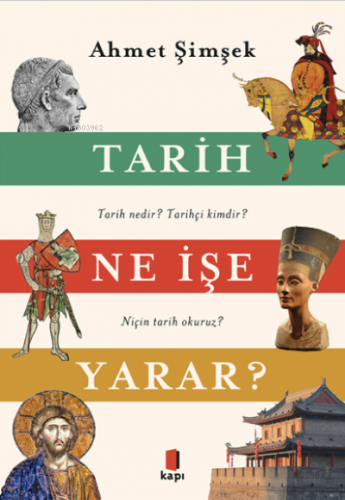 Tarih Ne İşe Yarar? ;Tarih nedir? Tarihçi kimdir? Niçin tarih Okuruz?