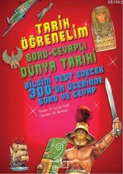 Tarih Öğrenelim - Soru - Cevaplı Dünya Tarihi; Bilgini Test Edecek 300'ün Üstünde Soru Cevap
