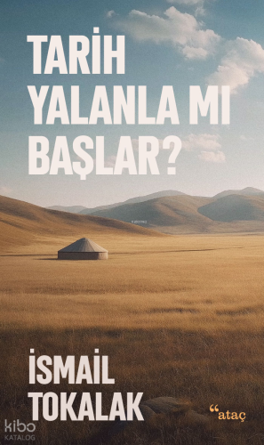 Tarih Yalanla Mı Başlar? İsmail Tokalak