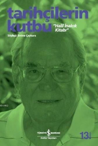 Tarihçilerin Kutbu "Halil İnalcık Kitabı" Halil İnalcık