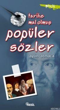 Tarihe Mal Olmuş Popüler Sözler Aylin Atmaca