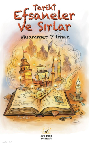 Tarihî Efsaneler ve Sırlar Muammer Yılmaz