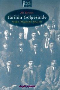 Tarihin Gölgesinde; Meşâhir-i Meçhûleden Birkaç Zât