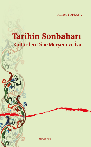 Tarihin Sonbaharı;Kültürden Dine Meryem ve İsa Ahmet Topkaya
