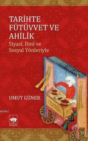 Tarihte Fütüvvet ve Ahilik
