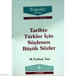 Tarihte Türkler İçin Söylenen Büyük Sözler M. Turhan Tan