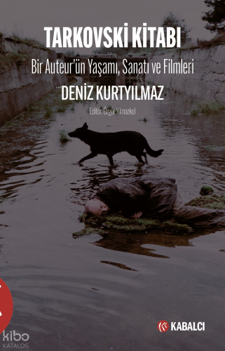 Tarkovski Kitabı Bir Auteur'ün Yaşamı, Sanatı Ve Filmleri