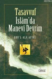 Tasavvuf İslam'da Manevi Devrim Ebu`l Ala Afifi