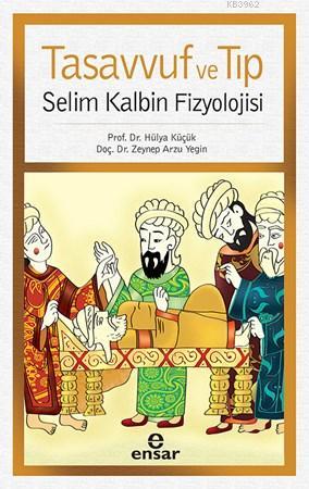 Tasavvuf ve Tıp; Selim Kalbin Fizyolojisi