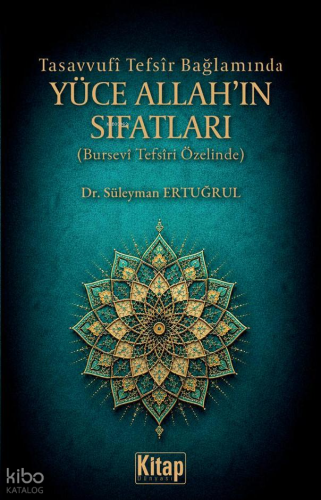 Tasavvufi Tefsir Bağlamında Yüce Allah'ın Sıfatları (Bursevi Tefsiri Özelinde)