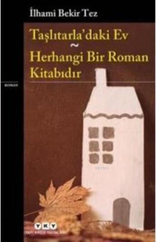 Taşlıtarla'daki Ev; Herhangi Bir Roman Kitabıdır