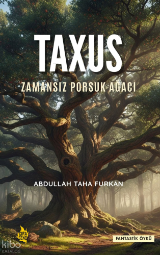 Taxus;Zamansız Porsuk Ağacı Abdullah Taha Furkan