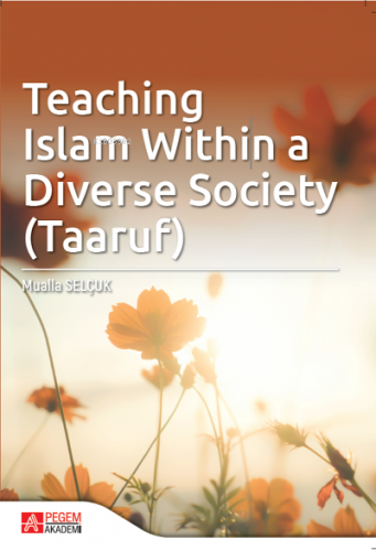 Teaching Islam Within a Diverse Society (Taaruf) Mualla Selçuk