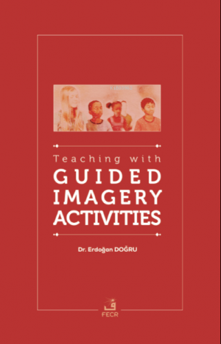 Teaching with Guided Imagery Activities Erdoğan Doğru