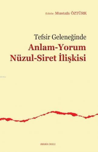 Tefsir Geleneğinde Anlam-Yorum Nüzul-Siret İlişkisi Mustafa Öztürk