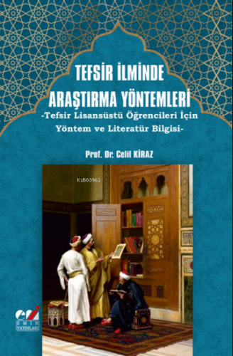 Tefsir İlminde Araştırma Yöntemleri -Tefsir Lisansüstü Öğrencileri İçin Yöntem ve Literatür Bilgisi-