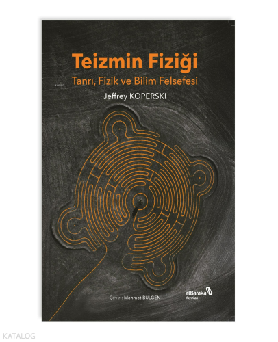 Teizmin Fiziği;Tanrı, Fizik ve Bilim Felsefesi