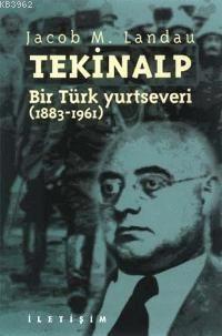 Tekinalp: Bir Türk Yurtseveri (1883-1961)