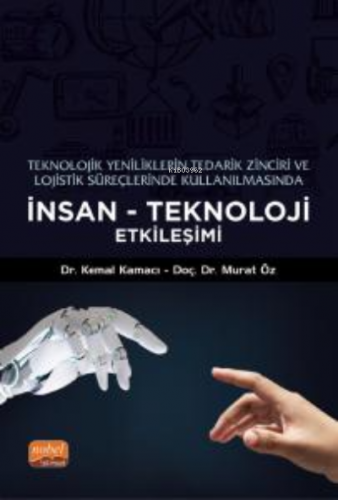 Teknolojik Yeniliklerin Tedarik Zinciri ve Lojistik Süreçlerinde Kullanılmasında İnsan - Teknoloji Etkileşimi