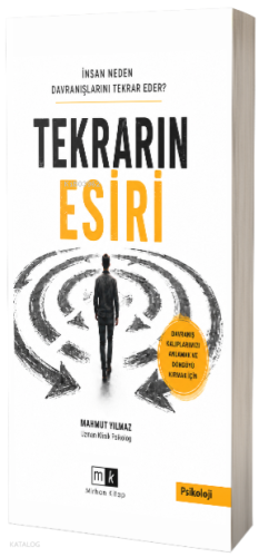 Tekrarın Esiri;İnsan Neden Davranışlarını Tekrar Eder?