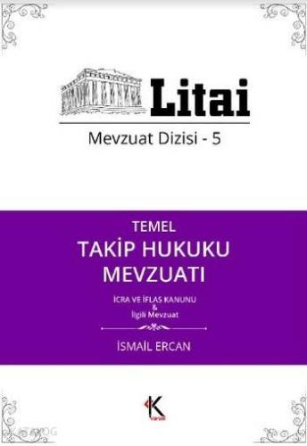 Temel Takip Hukuku Mevzuatı İcra ve İflas Kanunu; Litai Mevzuat Dizisi