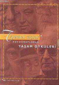 Temel Taşlar -fotoğraflarla Yaşam Öyküleri-