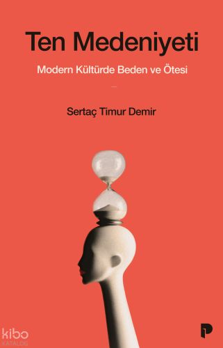 Ten Medeniyeti;Modern Kültürde Beden ve Ötesi Sertaç Timur Demir