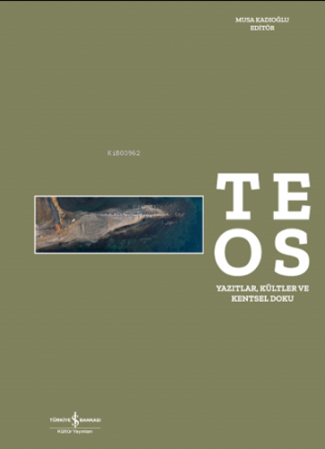 Teos Yazıtlar, Kültler ve Kentsel Doku Musa Kadıoğlu
