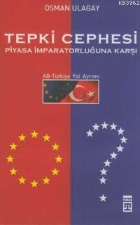 Tepki Cephesi Piyasa İmparatorluğuna Karşı; Ab-türkiye Yol Ayrımı
