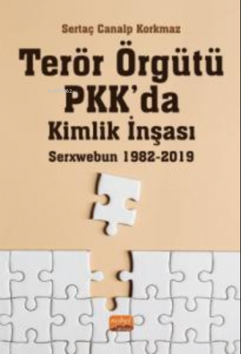 Terör Örgütü PKK’da Kimlik İnşası: Serxwebun 1982-2019