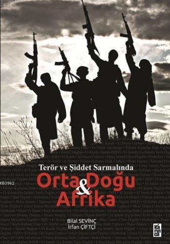 Terör ve Şiddet Sarmalında Orta Doğu ve Afrika İrfan Çiftçi Bilal Sevi