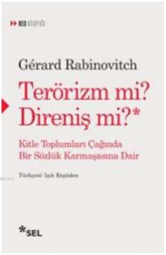 Terörizm mi? Direniş mi?; Kitle Toplumları Çağında Bir Sözlük Karmaşasına Dair