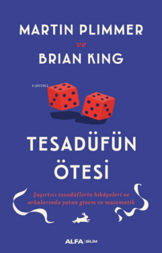 Tesadüfün Ötesi;Şaşırtıcı Tesadüflerin Hikâyeleri ve Arkalarında Yatan Gizem ve Matematik