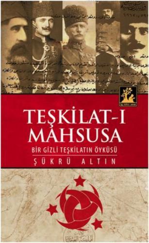 Teşkilat-ı Mahsusa; Bir Gizli Teşkilat Öyküsü