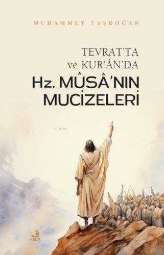 Tevrat’ta ve Kur’ân’da Hz. Mûsâ’nın Mûcizeleri