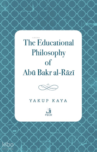 The Educational Philosophy of Abū Bakr al-Rāzī